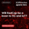 Editorial Report: Will RedCap be a boon to 5G and IoT?